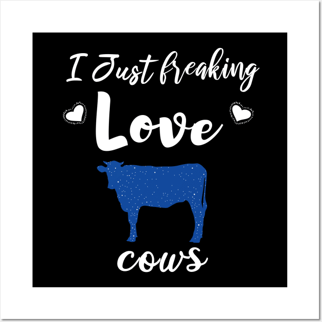 I Just Freaking Love Cows Wall Art by SAM DLS